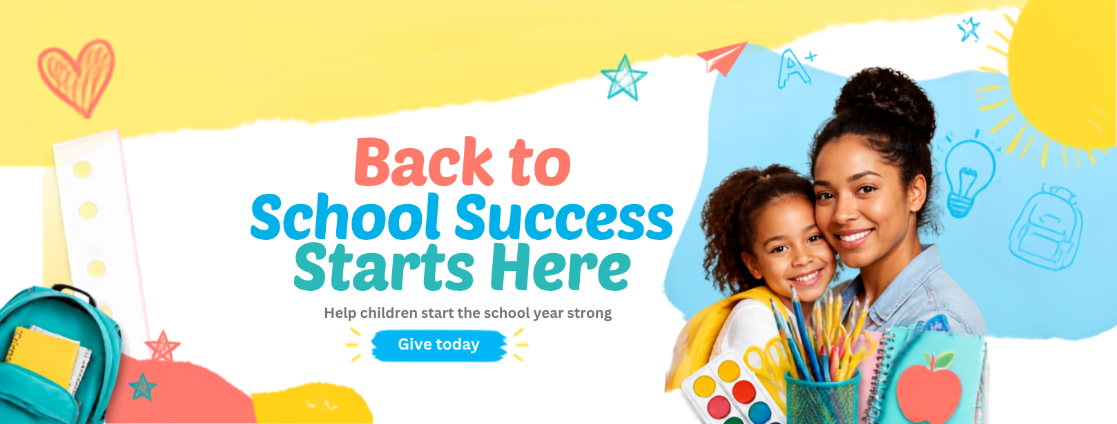 Back to School Success Starts Here. Help children start the school year strong. Give today.